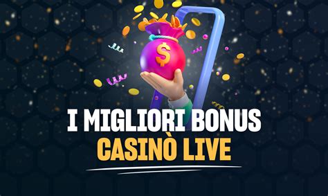 migliori bonus casino live